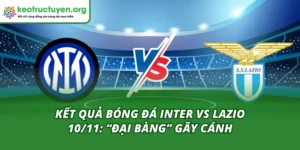 Kết quả bóng đá Inter vs Lazio 10/11