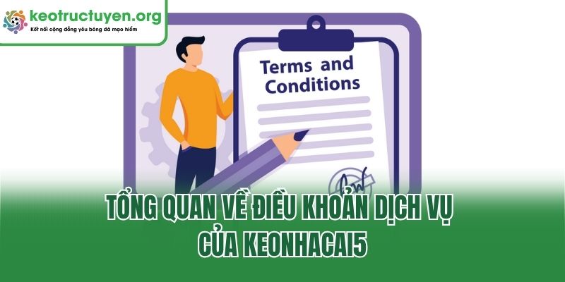 Điều Khoản Dịch Vụ - Cập Nhật Quan Trọng Tại Keonhacai5 Tổng quan về điều khoản dịch vụ của Keonhacai5