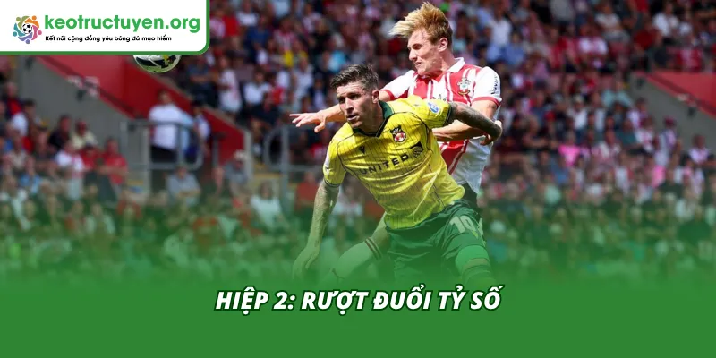 Hiệp 2 của trận Wrexham - Southampton 09/04 là một màn rượt đuổi tỷ số