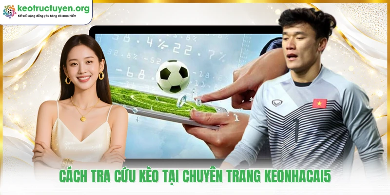 Keonhacai5 ⭐️ Tỷ Lệ Kèo Nhà Cái 5, Cập Nhật Kèo Bóng Đá 24h Cách tra cứu kèo tại chuyên trang keonhacai5