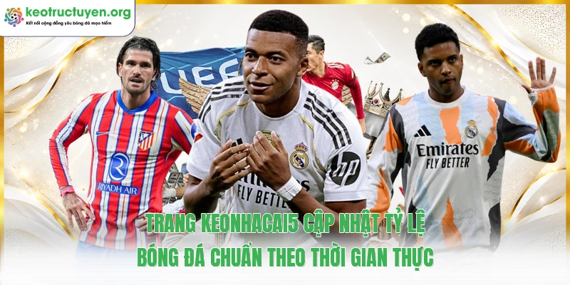 Keonhacai5 ⭐️ Tỷ Lệ Kèo Nhà Cái 5, Cập Nhật Kèo Bóng Đá 24h Trang keonhacai5 cập nhật tỷ lệ bóng đá chuẩn theo thời gian thực